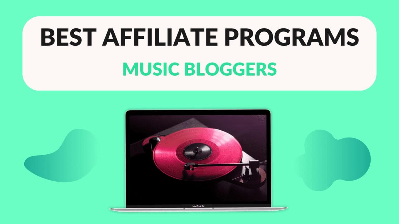 Best Affiliate Programs for Music Bloggers Blogging Guide