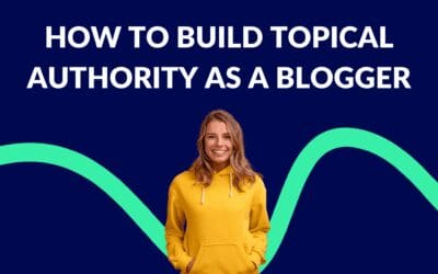 How to Build Topical Authority as a Blogger