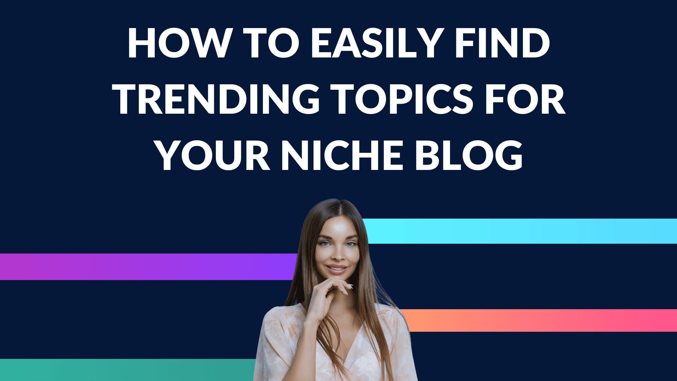 How to Easily Find Trending Topics for Your Niche Blog, How do I choose trending topics for my blog, find trending blog topics, trending topics list today, how to find trending topics, How do I find trending topics in my niche, how to find trending topics for blog