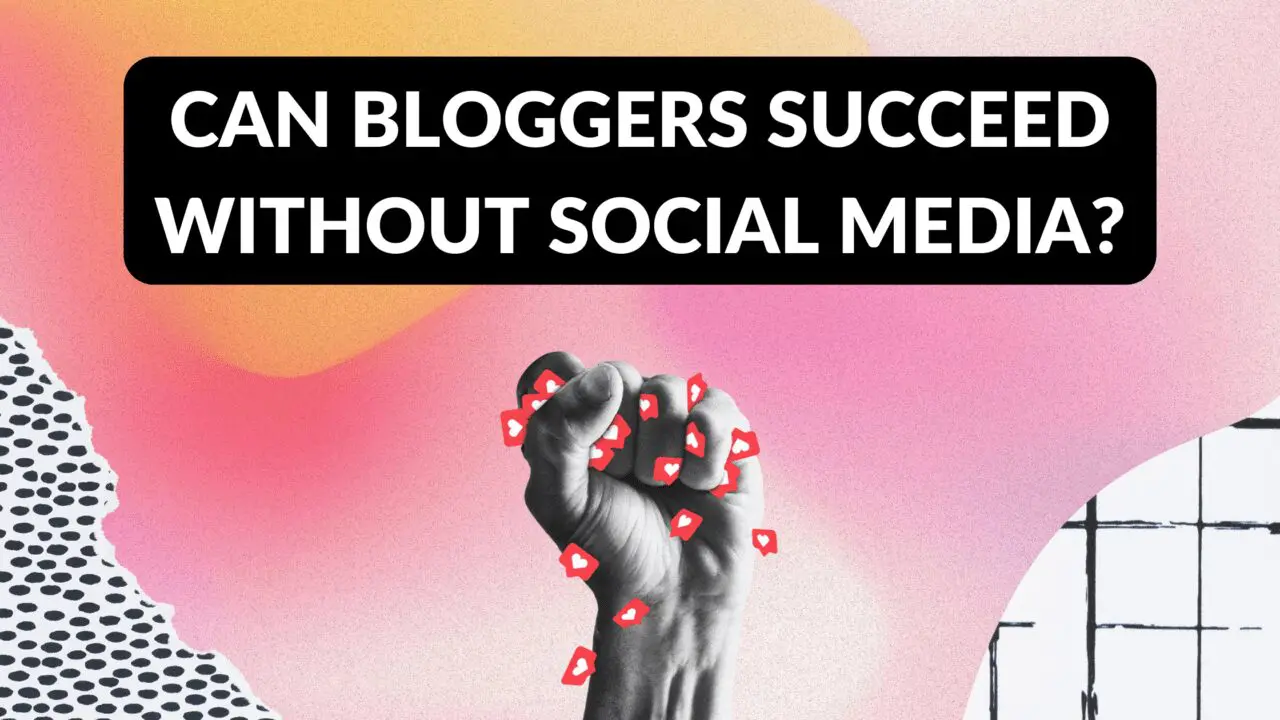 Can Bloggers Succeed Without Social Media? - Blogging Guide