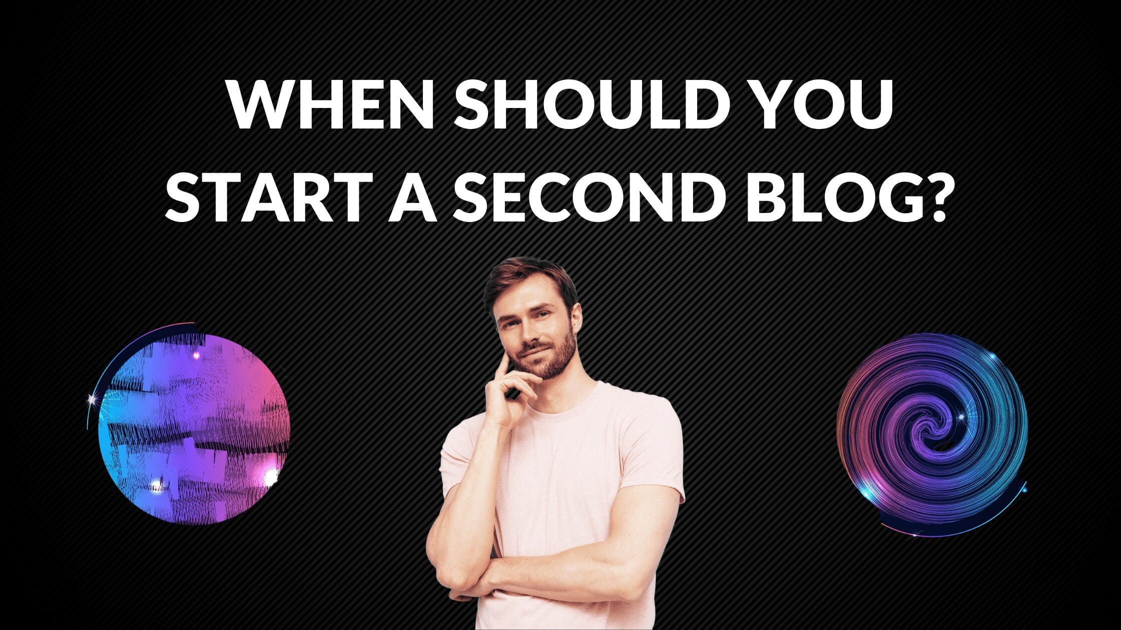 When Should You Start a Second Blog, Should I start a second blog, How many blogs should I have before launching, launching new blog, is it a good idea to start another blog, second blog benefits