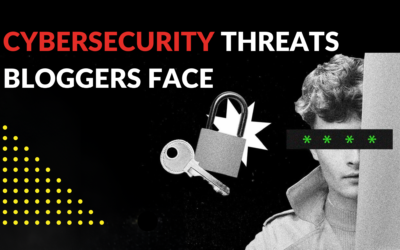 Cybersecurity Threats Bloggers Face